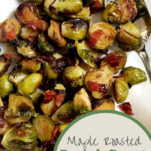 Maple Roasted Brussels Sprouts with Bacon